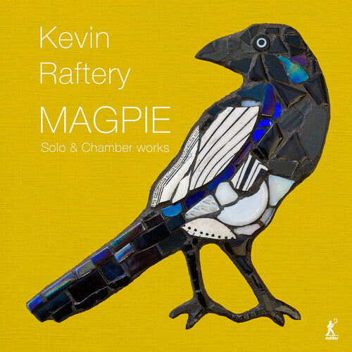 Raftery / Benjafield / Green / Berkeley Ensemble - Magpie - Solo & Chamber Works By Kevin Raftery - Music CD