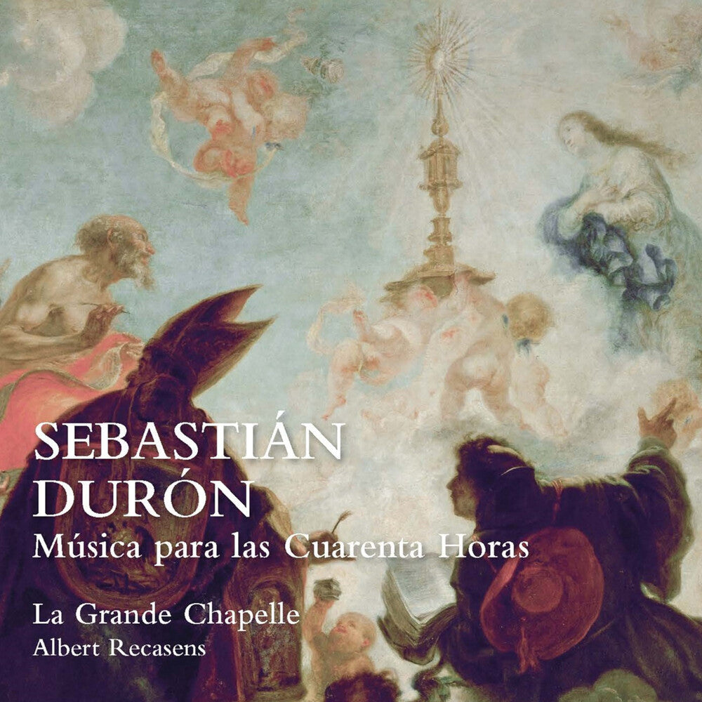 Duron / La Grande Chapelle / Recasens - Musica Para Las Cuarenta Horas Music CD