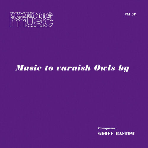 Bastow,geoff - Music To Varnish Owls By - Vinyl Record