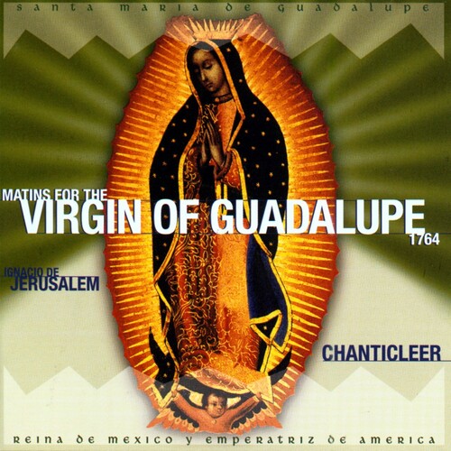 Chanticleer - Matins For The Virgin Of Guadalupe - Music CD