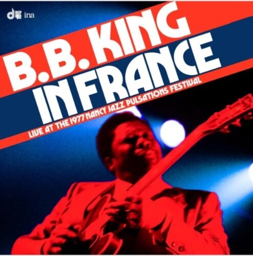 King,b.b. - In France: Live At The 1977 Nancy Jazz Pulsations - Music CD