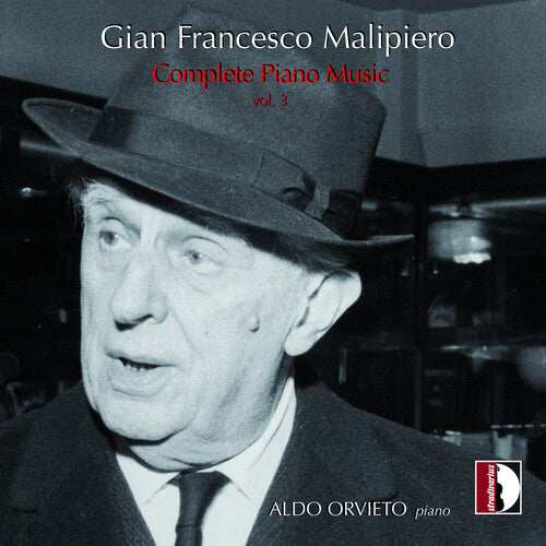 Malipiero / Orvieto - Complete Piano Music Vol. 3 - Music CD