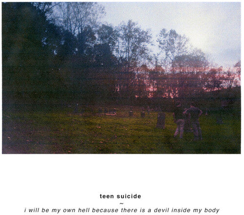 Teen Suicide - I Will Be My Own Hell Because There Is A Devil - Vinyl Record