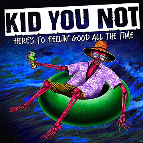 Kid You Not - Here's To Feeling Good All The Time - Vinyl Record