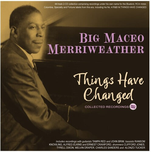 Merriweather,big Maceo - Things Have Changed: Collected Recordings 1941-50 - Music CD