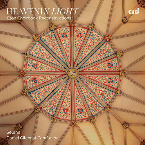 Selene,selene - Heavenly Light - Eton Choirbook Reconstructions I - Music CD