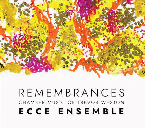 Ecce Ensemble - Remembrances -chamber Music Of Trevor Weston - Music CD