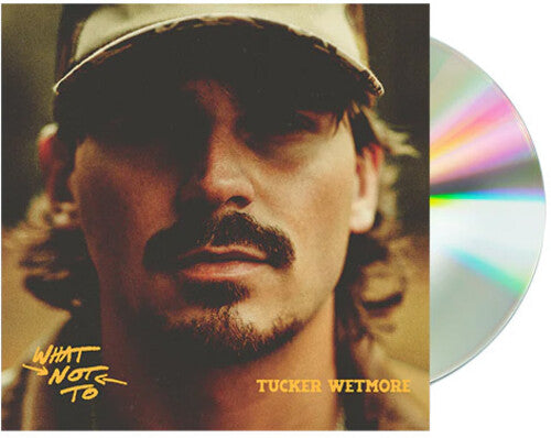 Wetmore,tucker - What Not To - Music CD