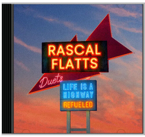 Rascal Flatts - Life Is A Highway: Refueled Duets - Music CD