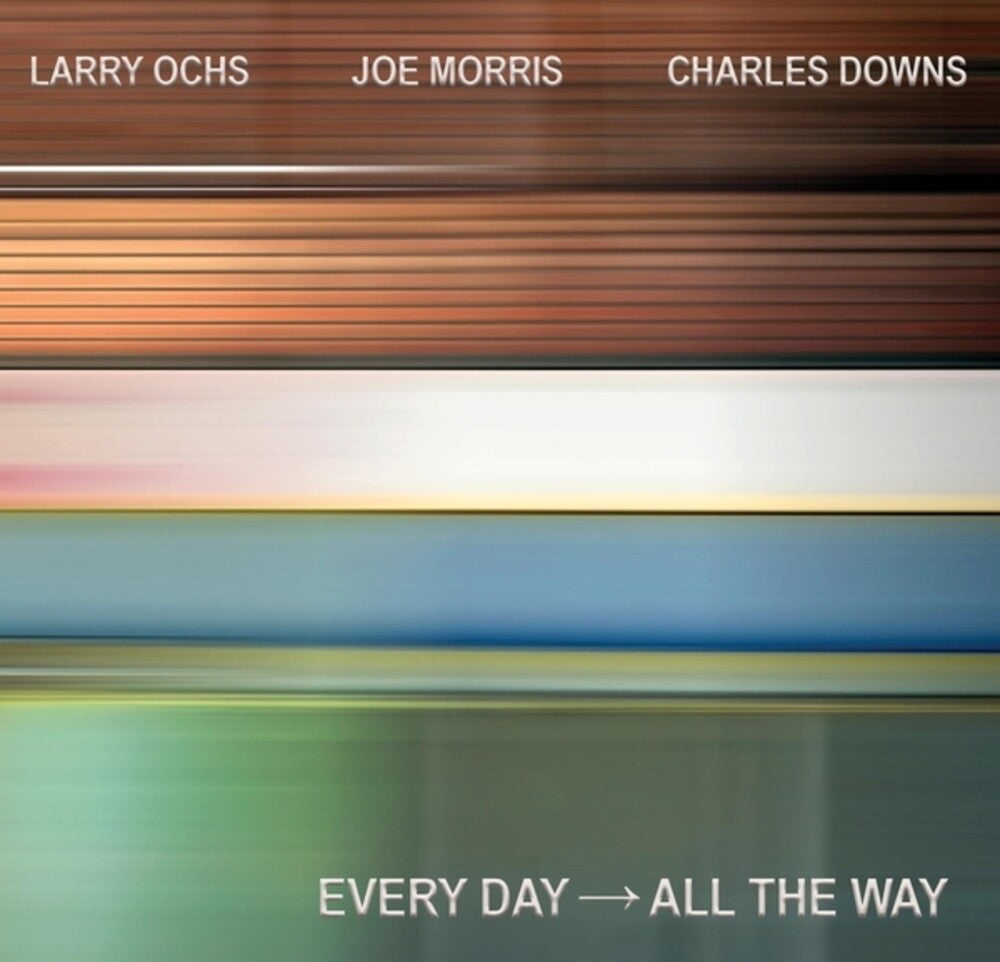 Larry Ochs / Morris,Joe / Downs,Charles - Every Day - All The Way Music CD
