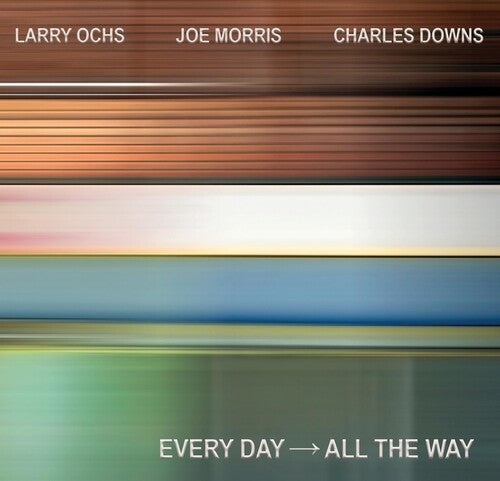 Ochs,larry / Morris,joe / Downs,charles - Every Day - All The Way - Music CD