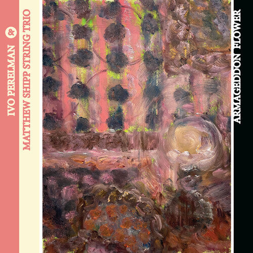 Perelman,ivo / Shipp,matthew String Trio - Armageddon Flower - Music CD
