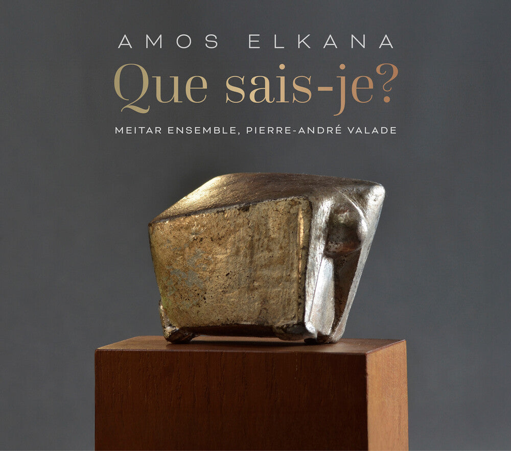 Meitar Ensemble - Amos Elkana: Que Sais-Je? Music CD