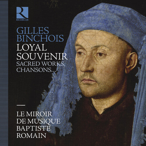 Le Miroir De Musique - Gilles Binchois: Loyal Souvenir - Music CD