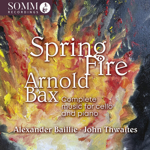 Alexander,baillie / Bax - Arnold Bax: Spring Fire - Complete Music For Vc - Music CD