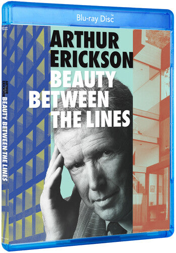 Arthur Erickson: Beauty Between The Lines - Arthur Erickson: Beauty Between The Lines - Blu-ray