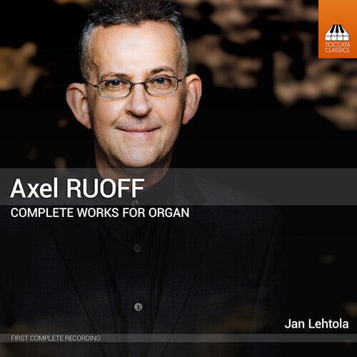 Lehtola / Konttori-gustafsson - Axel Ruoff: Complete Works For Organ Vol. 1-5 - Music CD