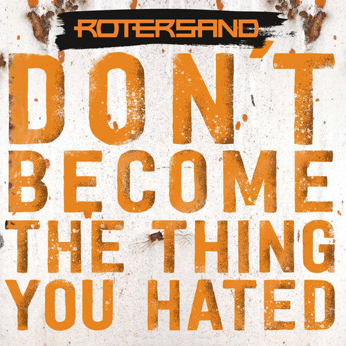 Rotersand - Don't Become The Thing You Hated - Music CD