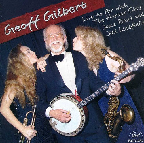 Gilbert,geoff - Live To Air With Harbor City Jazz Band & Jill - Music CD