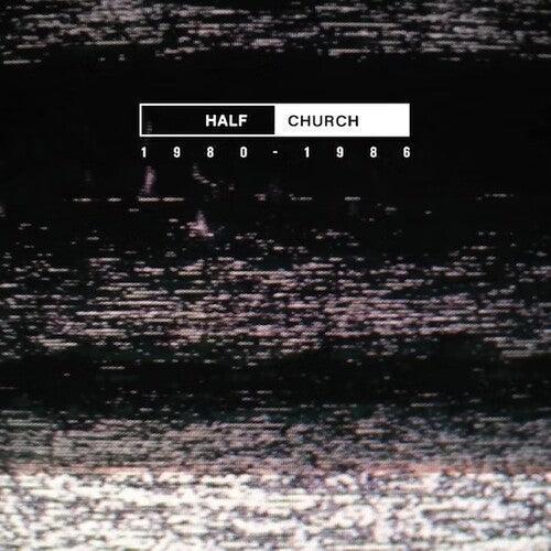 Half Church - Half Church 1980-86 - Vinyl Record