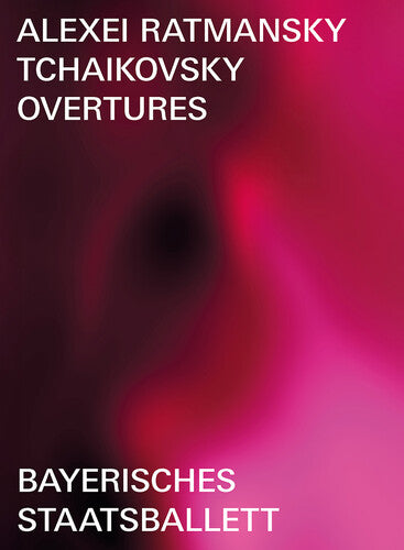 Ratmansky,alexei - Tchaikovsky Overtures (ballet In Three Parts) - DVD