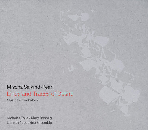 Tolle,nicholas - Mischa Salkind-pearl: Lines & Traces Of Desire - Music CD