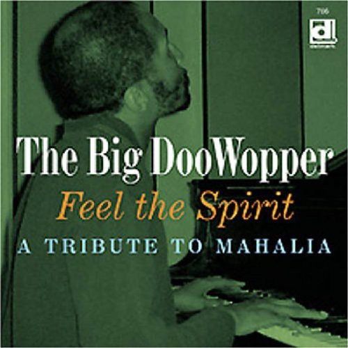 Big Doowopper - Feel The Spirit A Tribute To Mahalia - Music CD