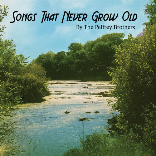 Pelfrey Brothers - Songs That Never Grow Old - Music CD