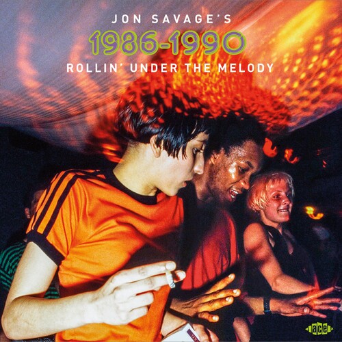 Jon Savage's 1986-1990: Rollin Under The Melody - Jon Savage's 1986-1990: Rollin Under The Melody - Music CD