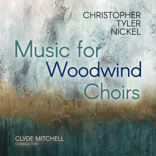 Tyler Nickel,christopher - Christopher Tyler Nickel: Music For Woodwind Choir - Music CD