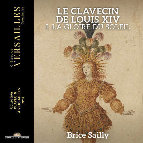 Sailly,brice - Le Clavecin De Louis Xiv - La Gloire Du Soleil - Music CD