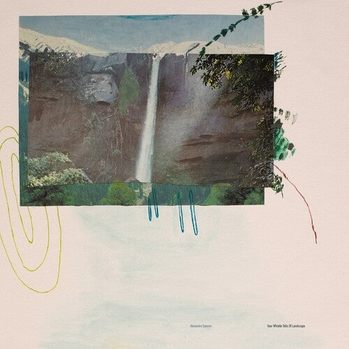 Spence,alexandra - Your Whistle Tells Of Landscape - Vinyl Record