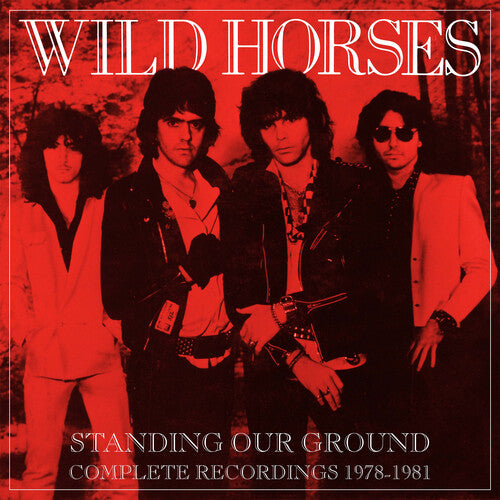 Wild Horses - Standing Our Ground: Complete Recordings 1978-1981 - Music CD