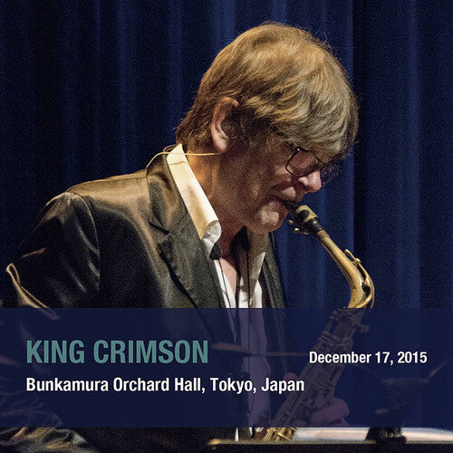 King Crimson - December 17 2015 Bunkamura Orchard Hall Tokyo - Music CD