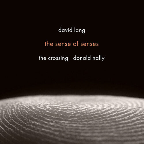 Crossing - David Lang: Sense Of Senses - Music CD