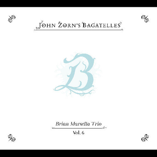 Zorn,john - Bagatelles Vol 6: Brian Marsella Trio - Music CD