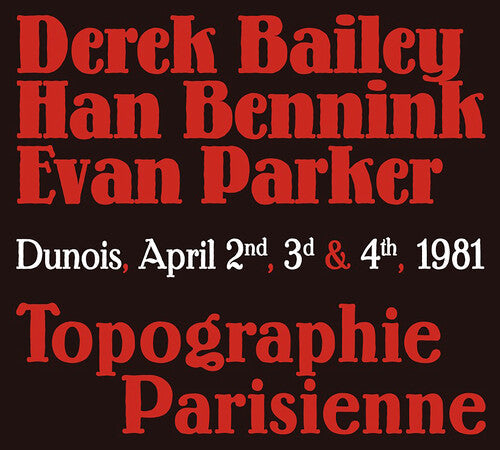 Bailey,derek / Bennink,han / Parker,evan - Topographie Parisienne - Music CD