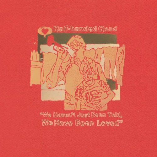 Half-Handed Cloud - We Haven't Just Been Told, We Have Been Loved Music CD