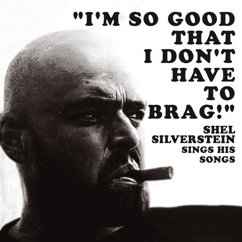 Silverstein,shel - I'm So Good That I Don't Have To Brag! - Music CD