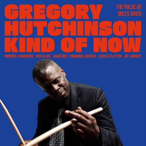 Gregory Hutchinson - Kind Of Now - The Pulse Of Miles Davis - Music CD