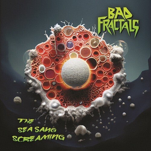 Bad Fractals - Sea Sang Screaming - Music CD