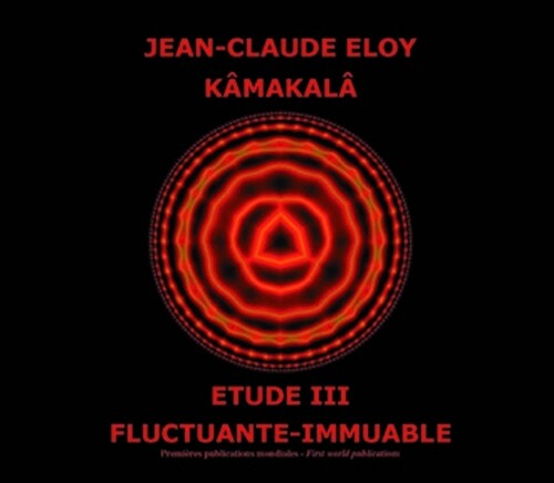 Eloy,jean-claude - Kamakala - Etude Iii - Fluctuante Immuable - Music CD