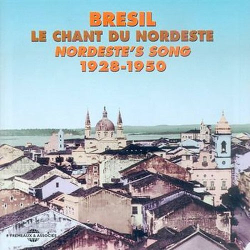 Le Chant Du Nordeste 1928-1950 / Various - Le Chant Du Nordeste 1928-1950 / Various - Music CD