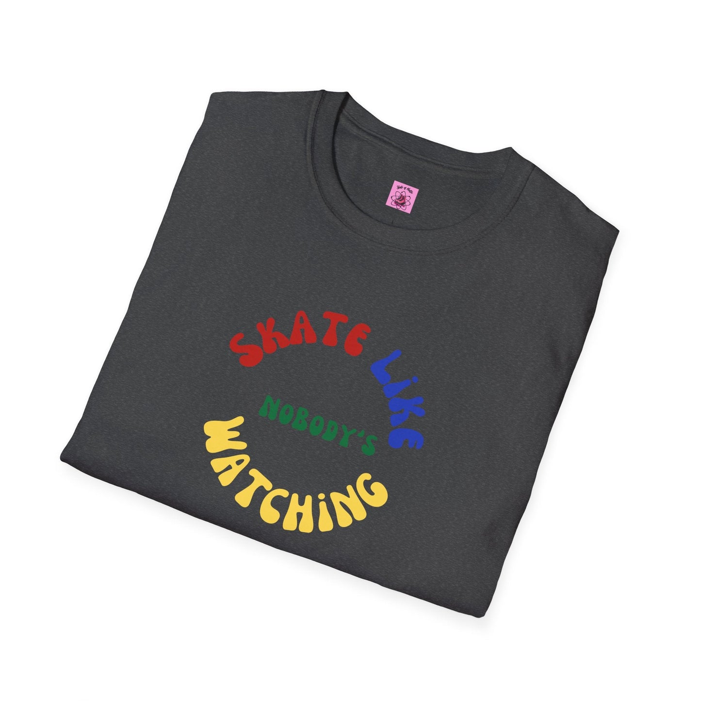 Primary Skate Like Nobody's Watching Unisex T-Shirt