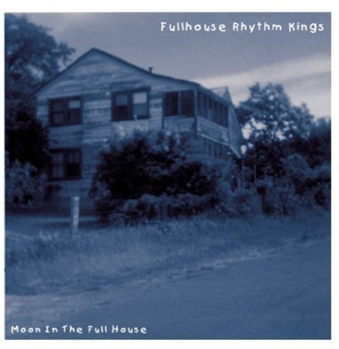 Fullhouse Rhythm Kings - Moon In The Full House - Music CD