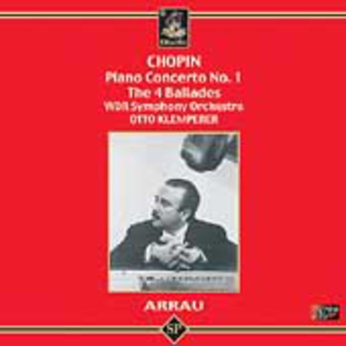 Chopin / Arrau / Klemperer / Wdr So - Ballades / Piano Concerto - Music CD