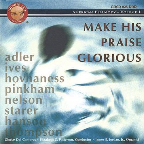 Gloriae Dei Cantores / Patterson - Make His Praise Glorious: American Psalmody 1 - Music CD