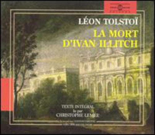 Lemee,christophe - Leon Tolstoi:la Mort D'ivan Illitch - Music CD