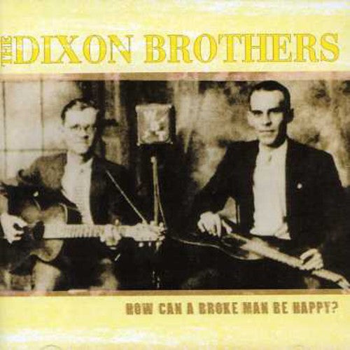 Dixon Brothers - How Can A Broke Man Be Happy - Music CD