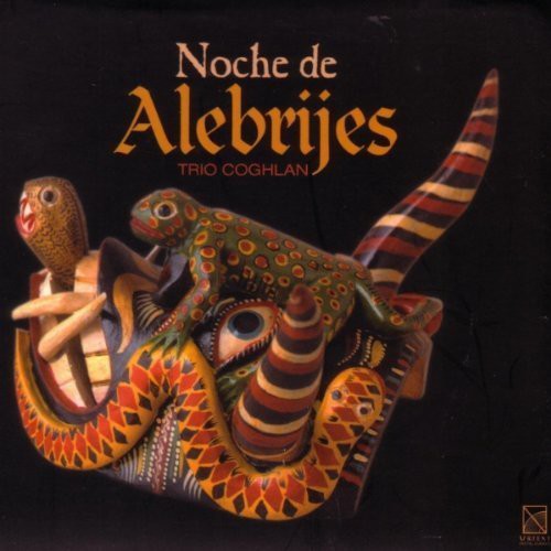 Trio Coghlan - Noche De Alebrijes - Music CD